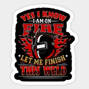 yes i know im on fire funny welder Sticker